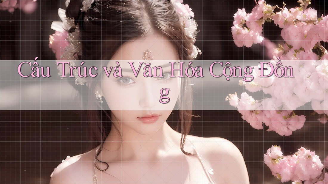 Cấu Trúc và Văn Hóa Cộng Đồng