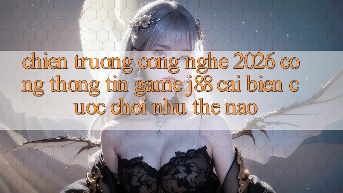 Chiến trường Công Nghệ 2026: Cổng thông tin Game j88 Cải biến Cuộc Chơi Như Thế Nào?