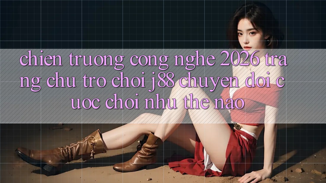 Chiến trường Công Nghệ 2026: Trang chủ Trò chơi j88 Chuyển đổi Cuộc Chơi Như Thế Nào?