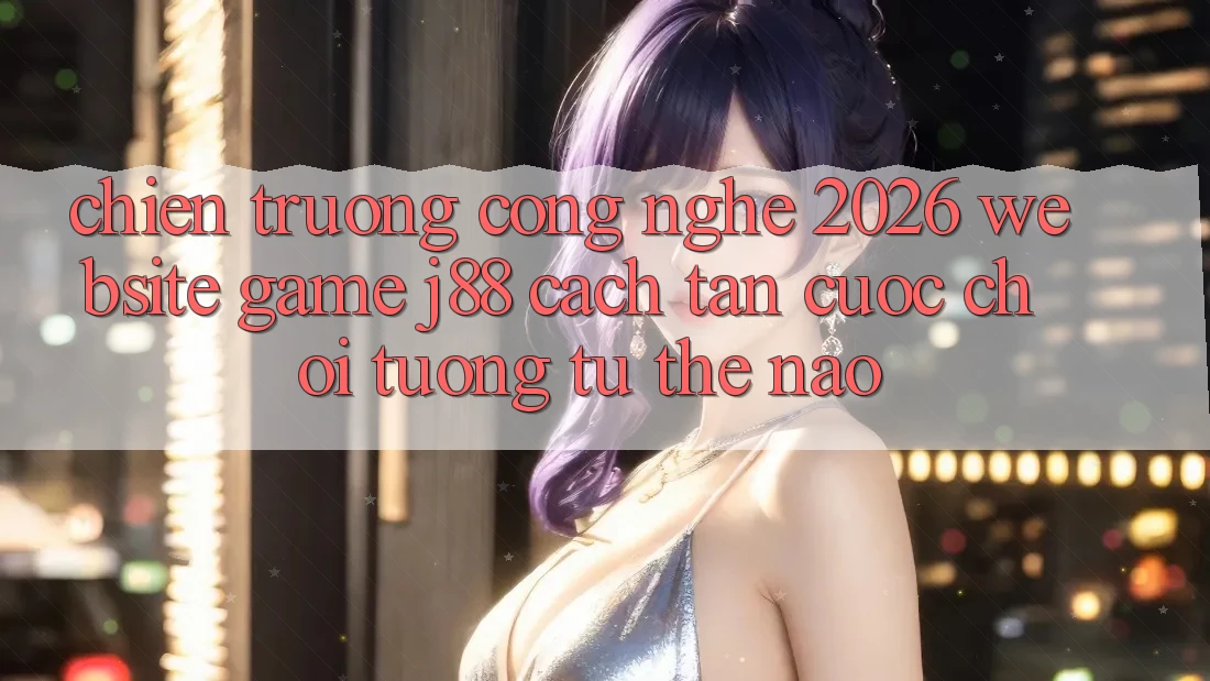 Chiến trường Công Nghệ 2026: Website Game j88 Cách tân Cuộc Chơi Tương tự Thế Nào?
