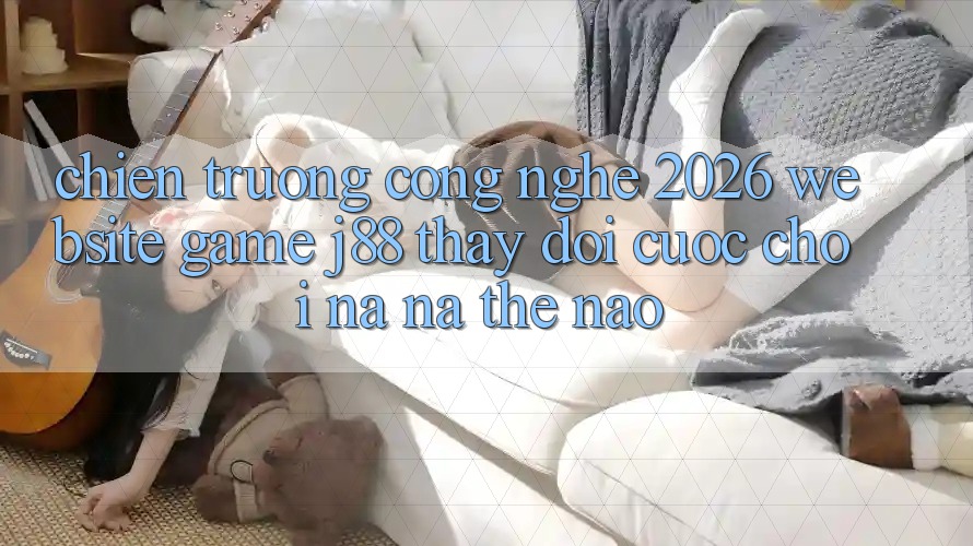 Chiến trường Công Nghệ 2026: Website Game j88 Thay Đổi Cuộc Chơi Na ná Thế Nào?