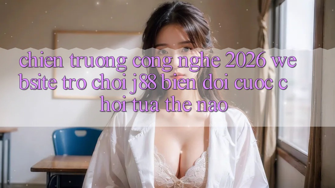 Chiến trường Công Nghệ 2026: Website Trò chơi j88 Biến đổi Cuộc Chơi Tựa Thế Nào?