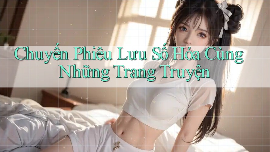 Chuyến Phiêu Lưu Số Hóa Cùng Những Trang Truyện