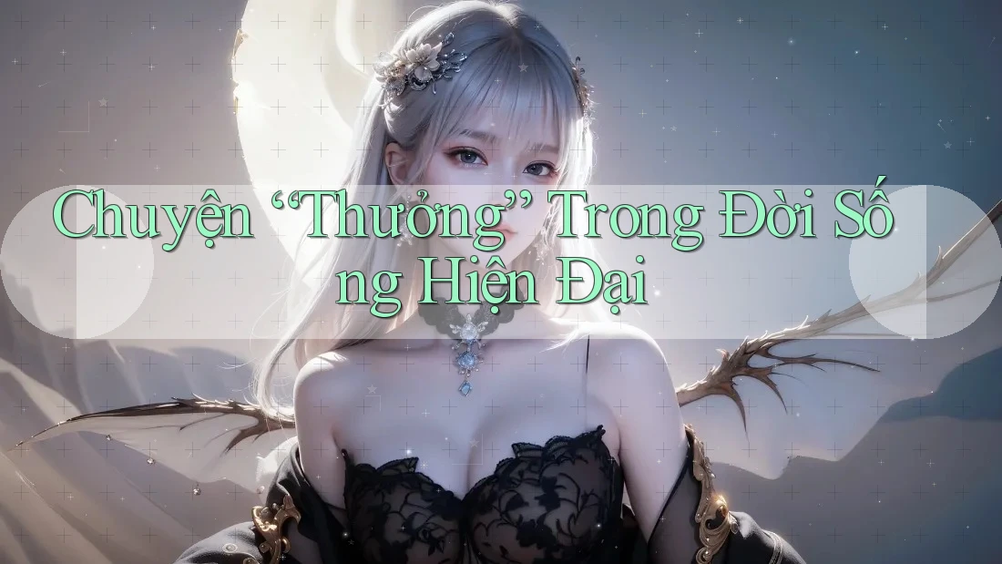 Chuyện “Thưởng” Trong Đời Sống Hiện Đại