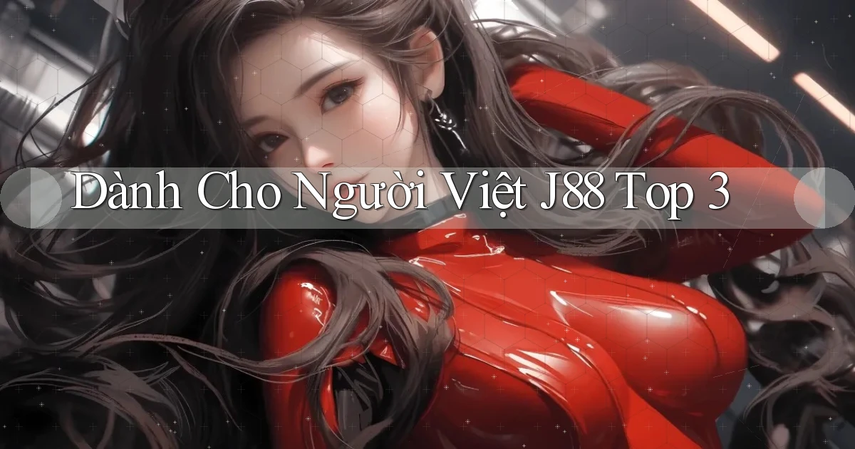 dành cho người việt j88 top 3