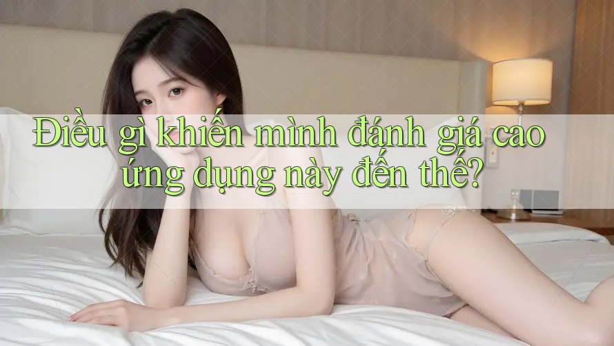 Điều gì khiến mình đánh giá cao ứng dụng này đến thế?