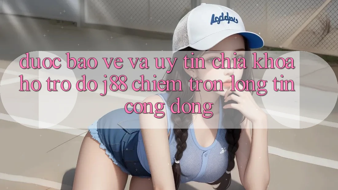 Được bảo vệ Và Uy tín: Chìa Khóa Hỗ trợ đỡ j88 Chiếm Trọn Lòng Tin Cộng Đồng Được bảo vệ Và Uy tín: Chìa Khóa Hỗ trợ đỡ j88 Chiếm Trọn Lòng Tin Cộng Đồng