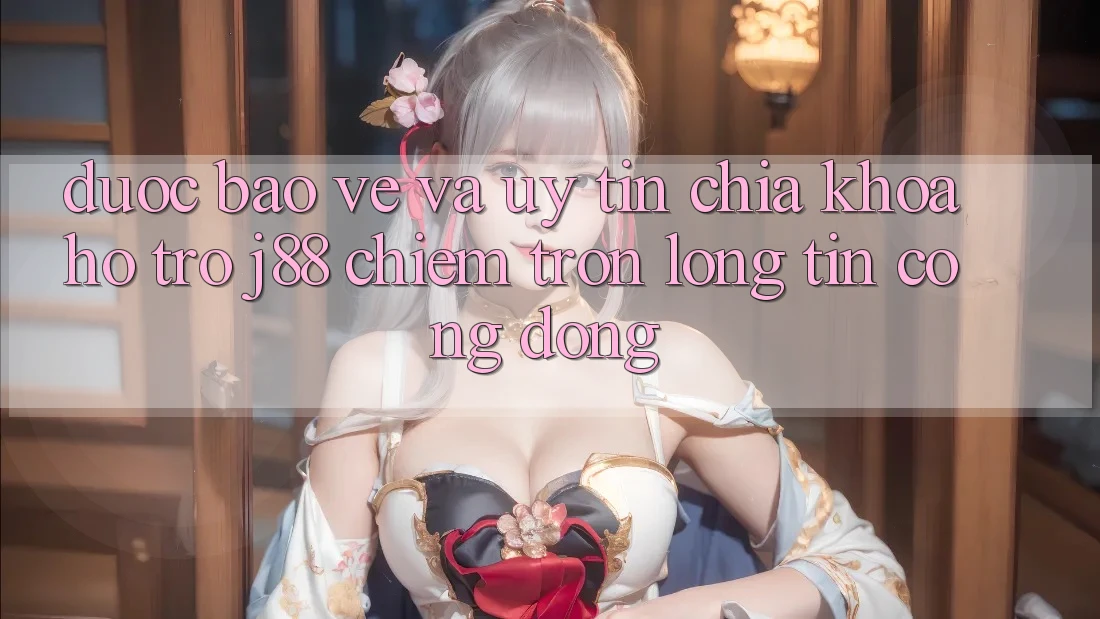Được bảo vệ Và Uy tín: Chìa Khóa Hỗ trợ j88 Chiếm Trọn Lòng Tin Cộng Đồng