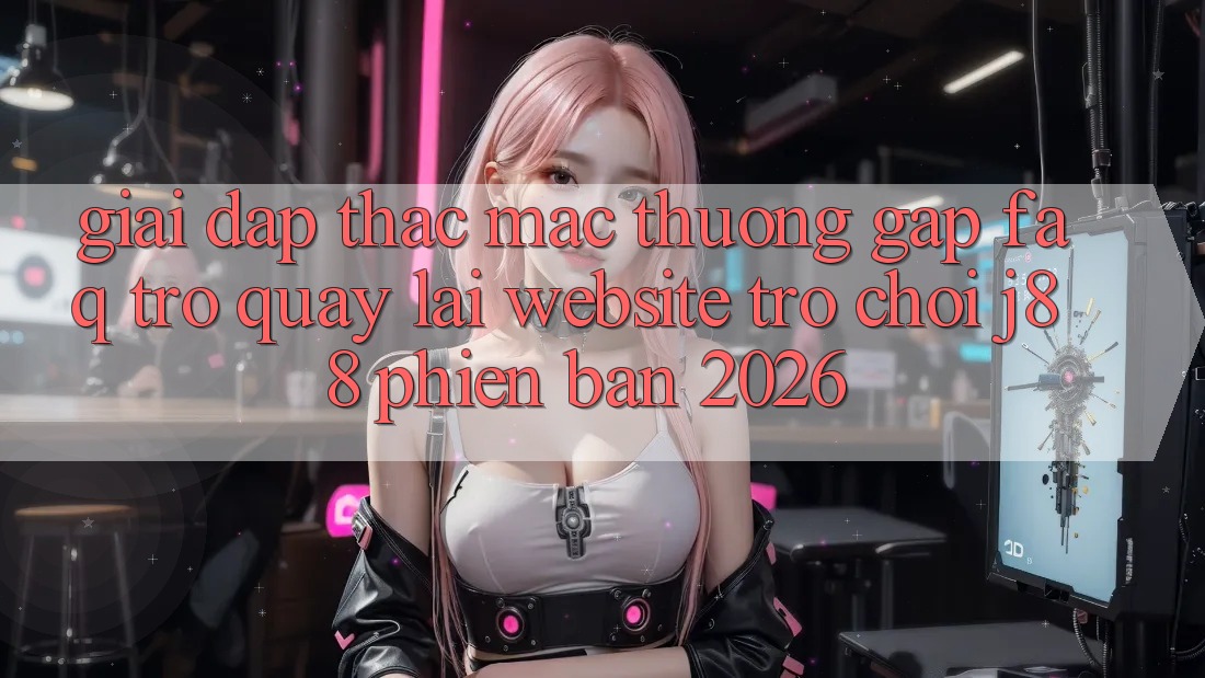 Giải Đáp Thắc Mắc Thường Gặp (FAQ) Trở quay lại Website Trò chơi j88 Phiên Bản 2026 Giải Đáp Thắc Mắc Thường Gặp (FAQ) Trở quay lại Website Trò chơi j88 Phiên Bản 2026