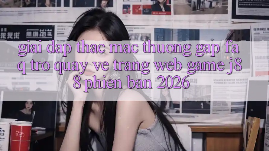 Giải Đáp Thắc Mắc Thường Gặp (FAQ) Trở quay về Trang web Game j88 Phiên Bản 2026 Giải Đáp Thắc Mắc Thường Gặp (FAQ) Trở quay về Trang web Game j88 Phiên Bản 2026