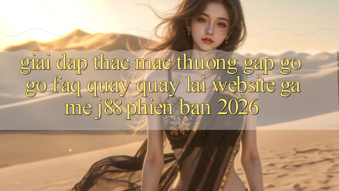 Giải Đáp Thắc Mắc Thường Gặp gỡ gỡ (FAQ) Quay quay lại Website Game j88 Phiên Bản 2026