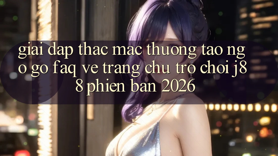 Giải Đáp Thắc Mắc Thường Tao ngộ gỡ (FAQ) Về Trang chủ Trò chơi j88 Phiên Bản 2026