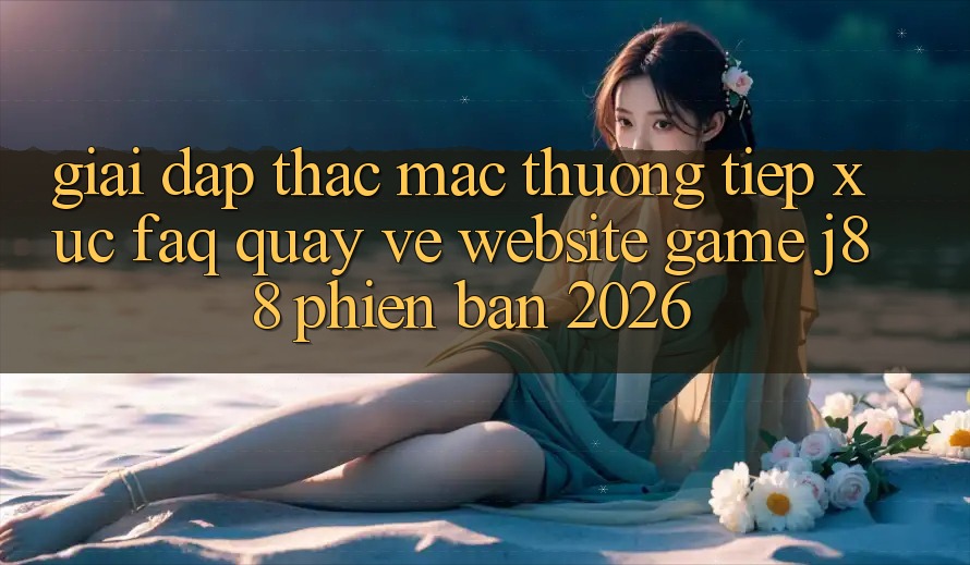 Giải Đáp Thắc Mắc Thường Tiếp xúc (FAQ) Quay về Website Game j88 Phiên Bản 2026