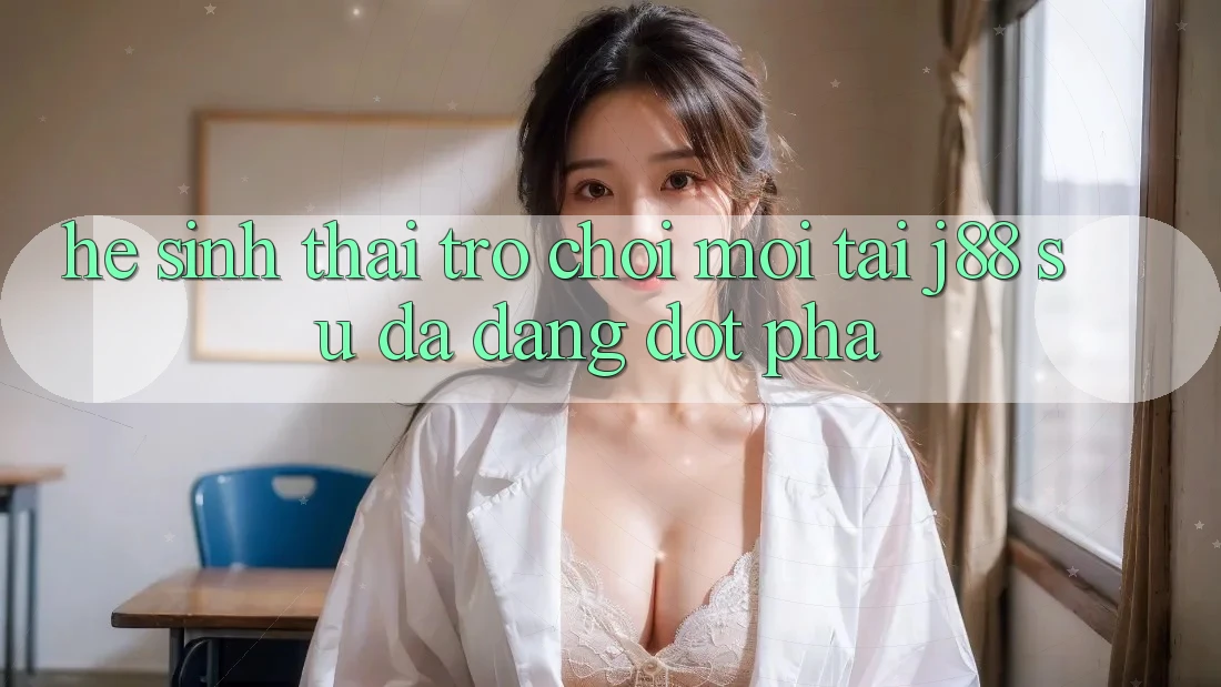 Hệ Sinh Thái Trò Chơi Mới Tại j88 – Sự Đa Dạng Đột Phá