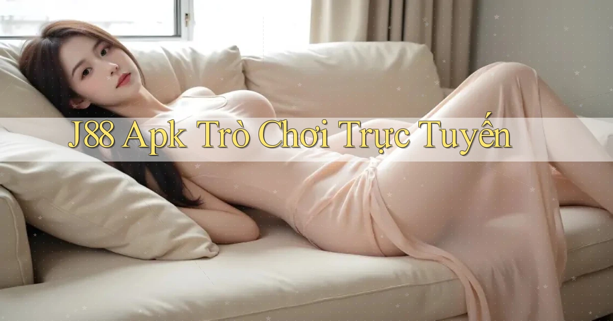 j88 apk trò chơi trực tuyến
