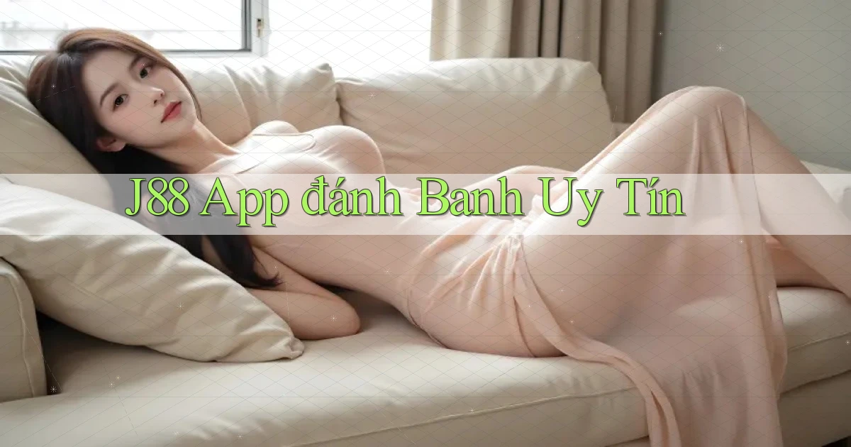 j88 app đánh banh uy tín