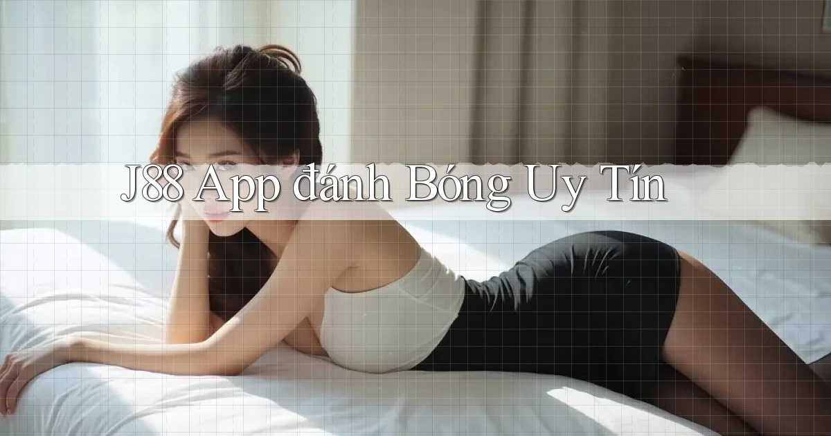 j88 app đánh bóng uy tín