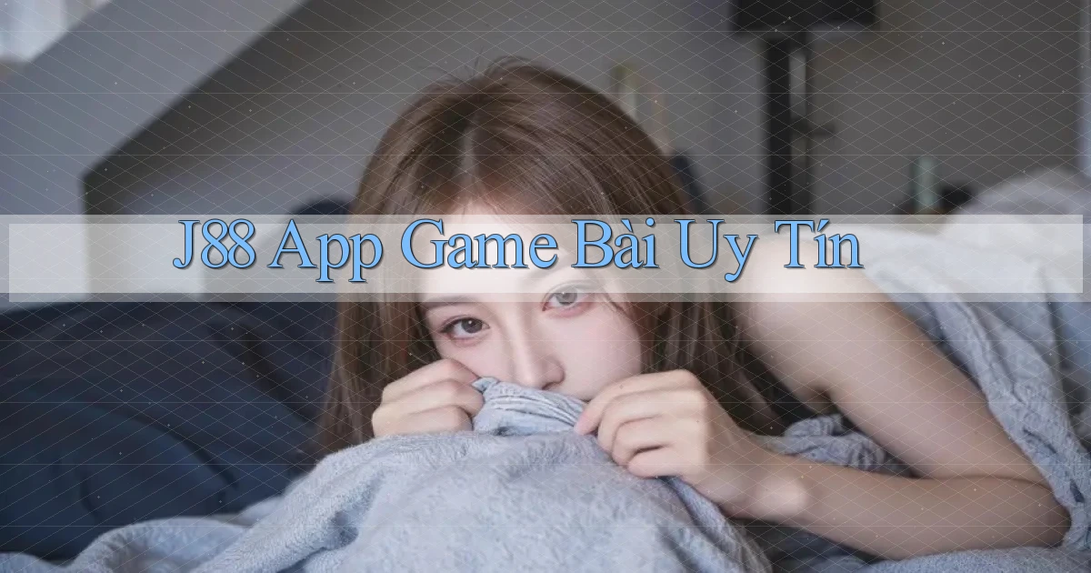 j88 app game bài uy tín