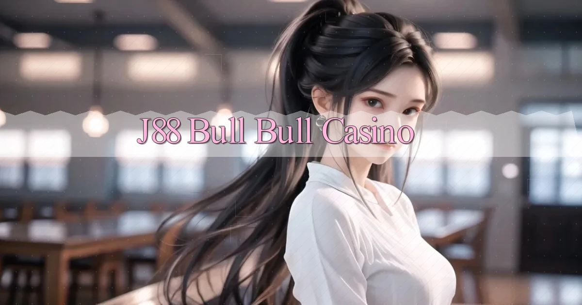 j88 bull bull casino