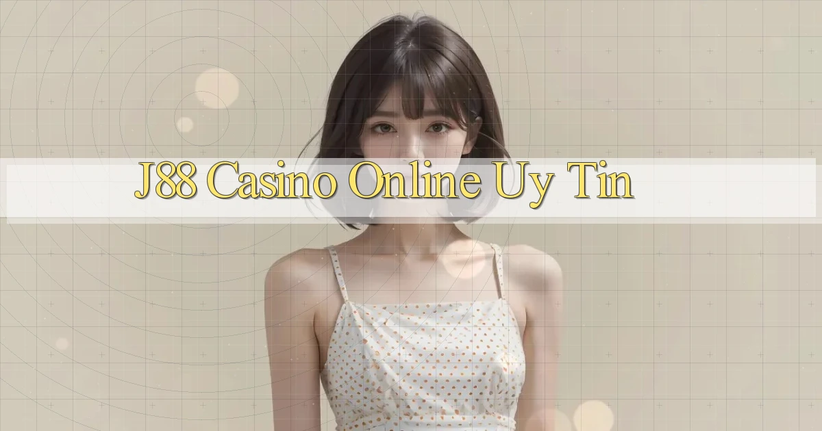 j88 casino online uy tín