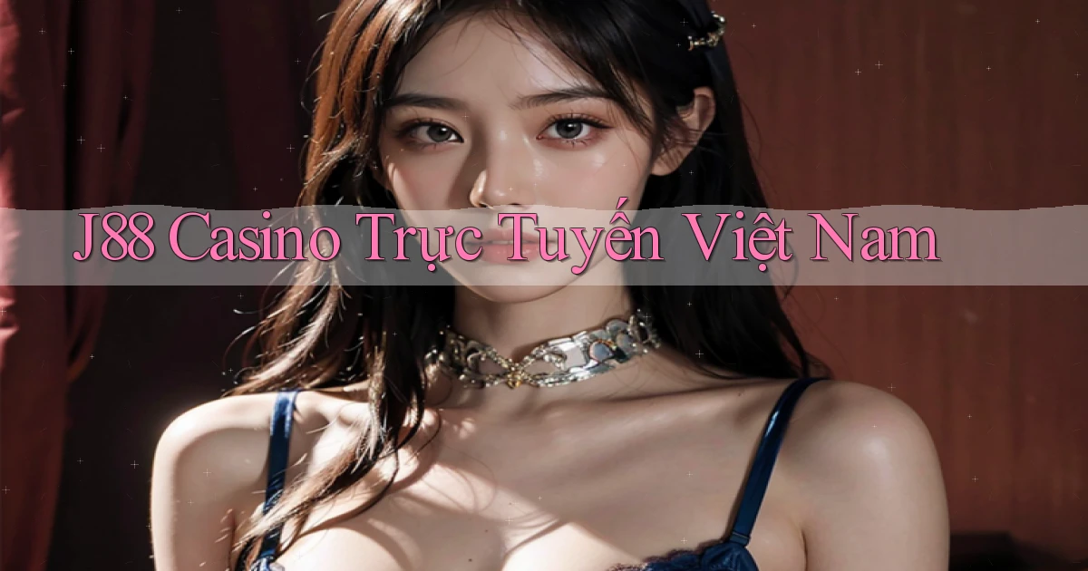 j88 casino trực tuyến việt nam