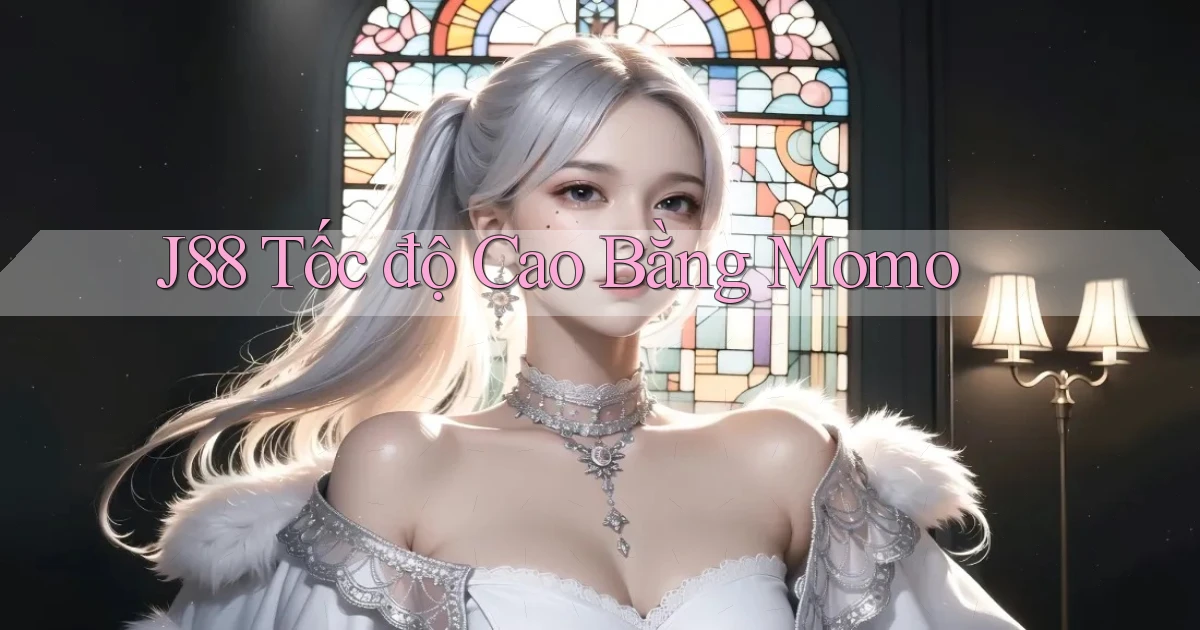 j88 tốc độ cao bằng momo