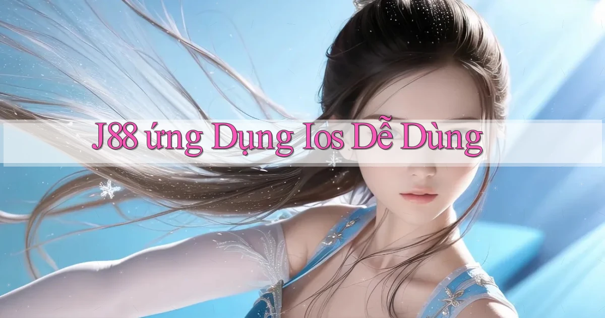 j88  ứng dụng ios dễ dùng