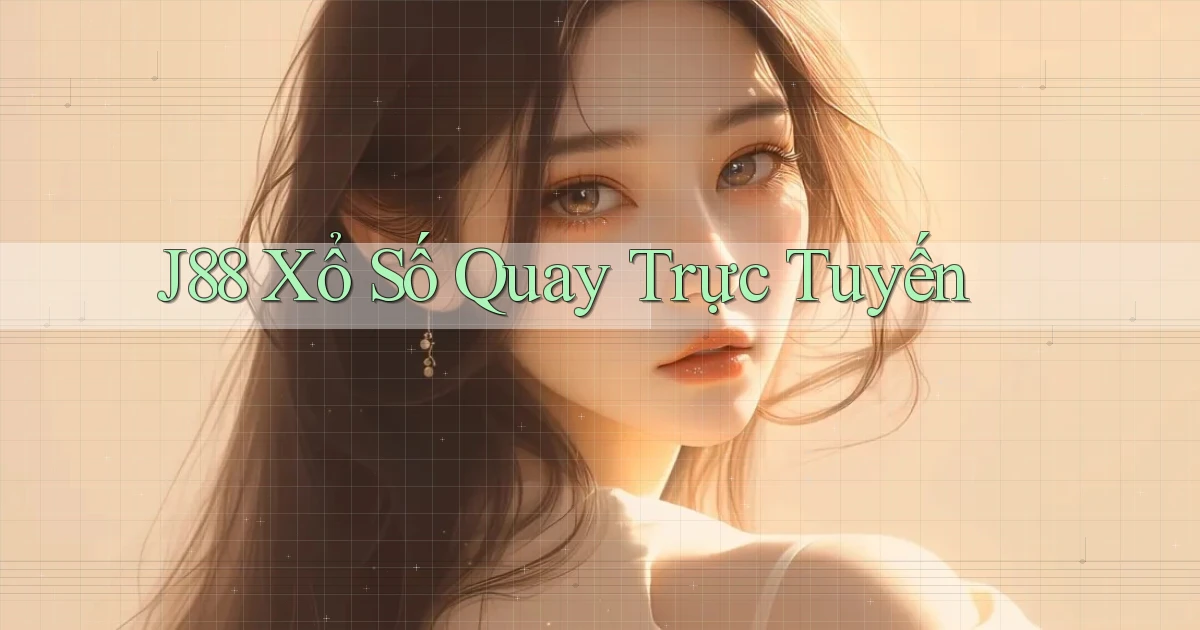 j88 Xổ số quay trực tuyến