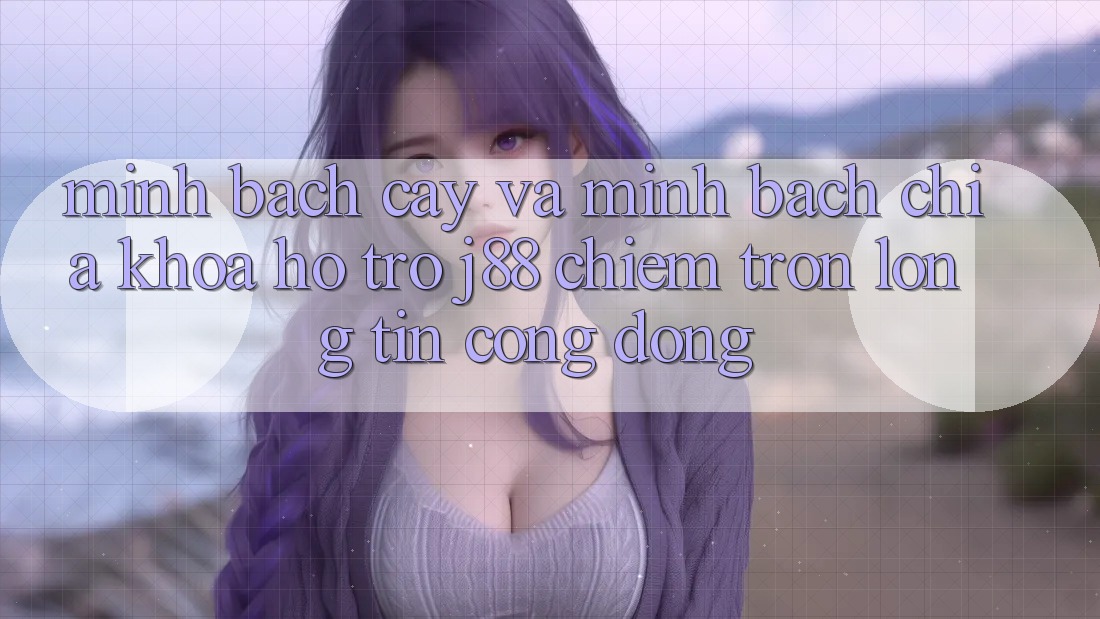 Minh bạch cậy Và Minh Bạch: Chìa Khóa Hỗ trợ j88 Chiếm Trọn Lòng Tin Cộng Đồng