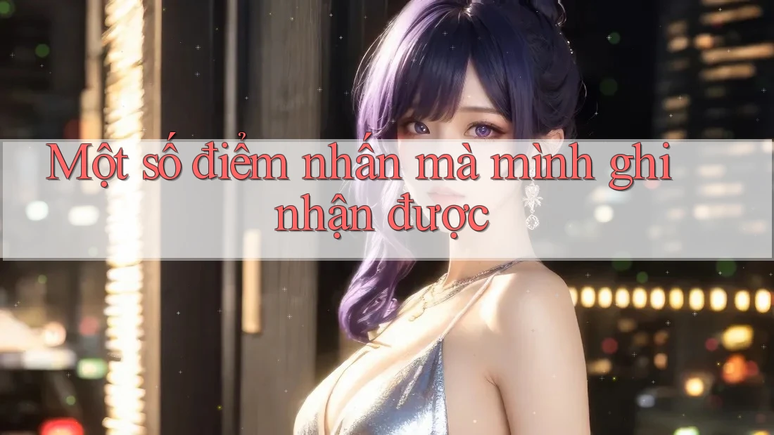 Một số điểm nhấn mà mình ghi nhận được: