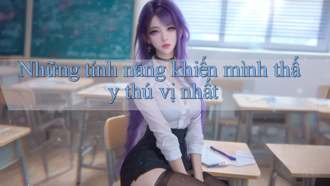 Những tính năng khiến mình thấy thú vị nhất