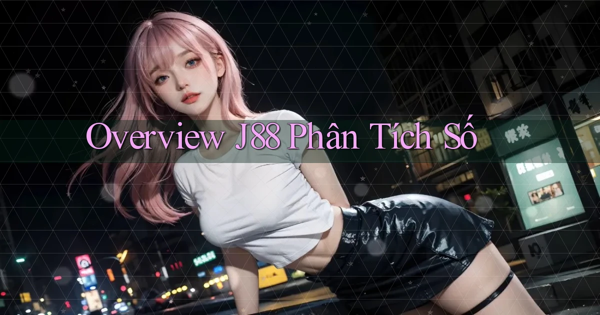 overview j88 phân tích số