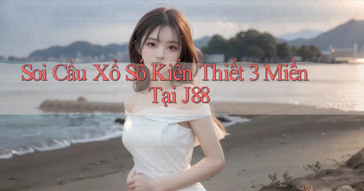 soi cầu xổ số kiến thiết 3 miền tại j88