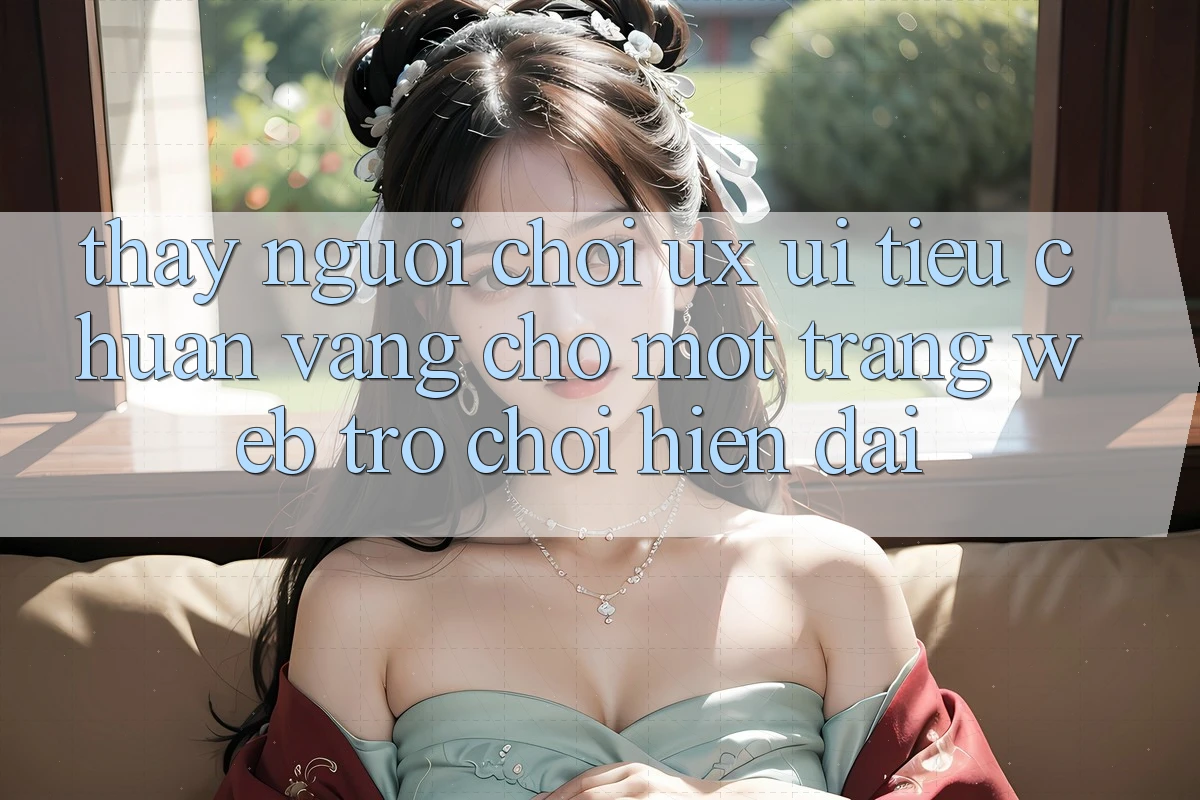 Thấy Người chơi (UX/UI) – Tiêu Chuẩn Vàng Cho Một Trang web Trò chơi Hiện Đại Thấy Người chơi (UX/UI) – Tiêu Chuẩn Vàng Cho Một Trang web Trò chơi Hiện Đại