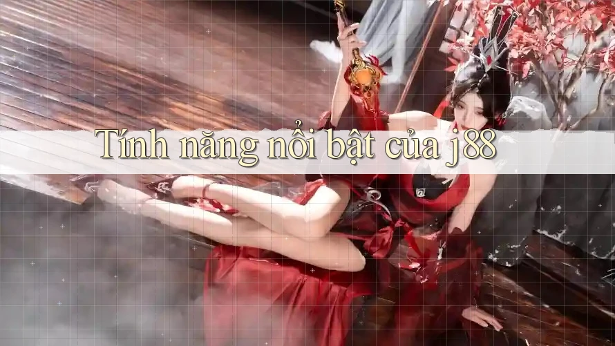 Tính năng nổi bật của j88