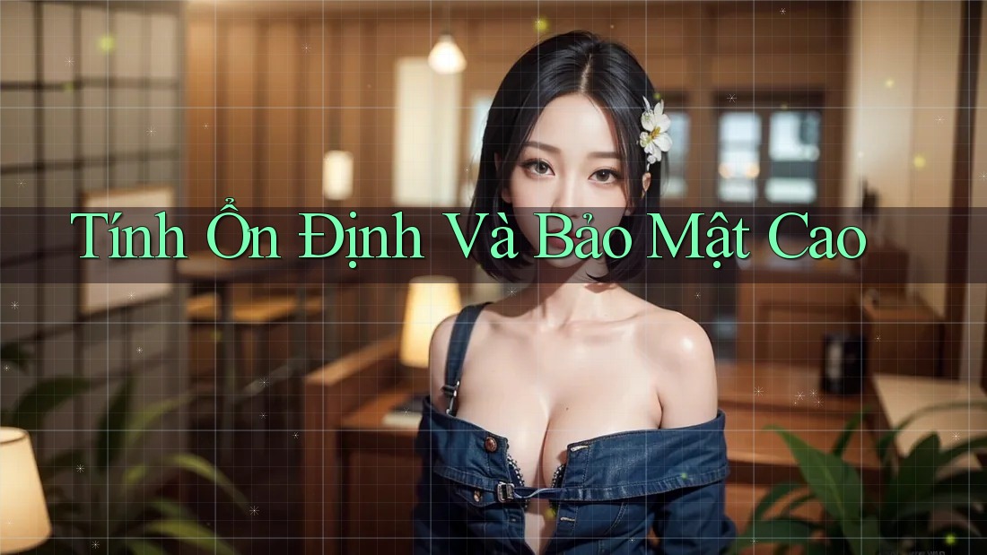 Tính Ổn Định Và Bảo Mật Cao