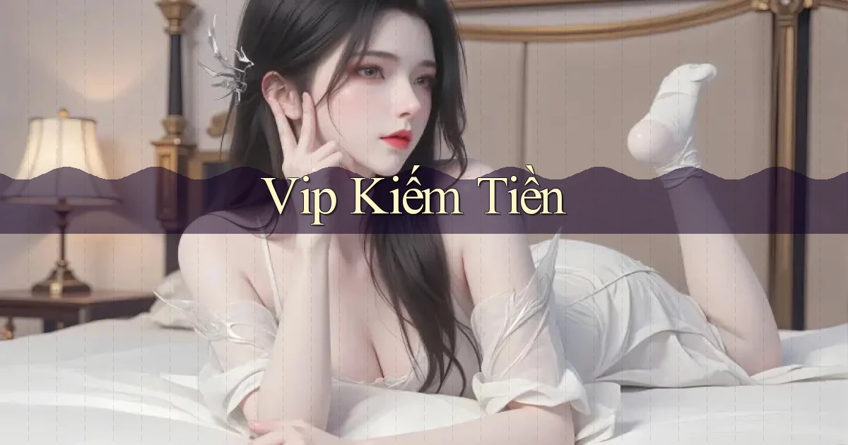 vip Kiếm tiền